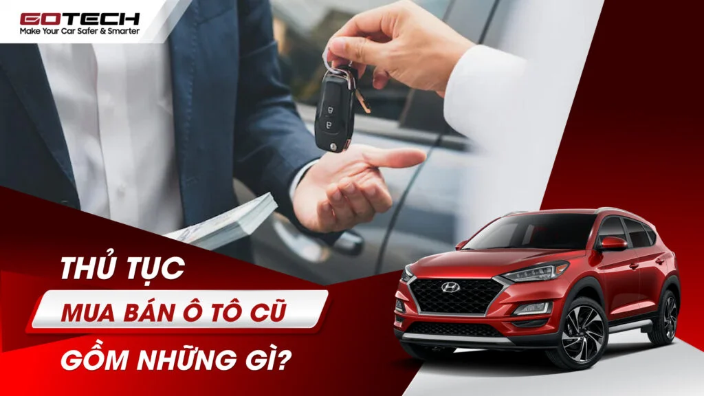 Thủ Tục Mua Xe Ô Tô Cũ 2026: Tránh Sai Sót Pháp Lý & Kinh Nghiệm Chuyên Gia